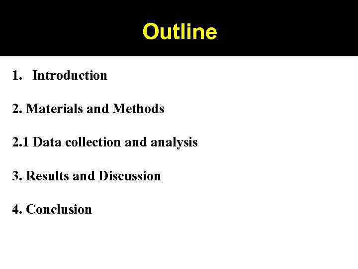 Outline 1. Introduction 2. Materials and Methods 2. 1 Data collection and analysis 3.