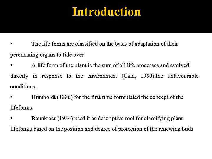 Introduction • The life forms are classified on the basis of adaptation of their