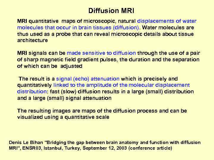 Diffusion MRI quantitative maps of microscopic, natural displacements of water molecules that occur in