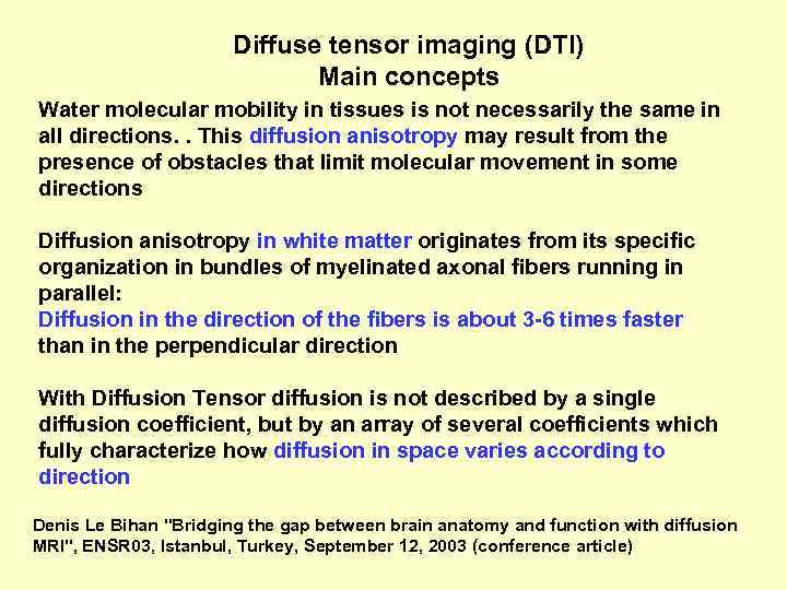 Diffuse tensor imaging (DTI) Main concepts Water molecular mobility in tissues is not necessarily