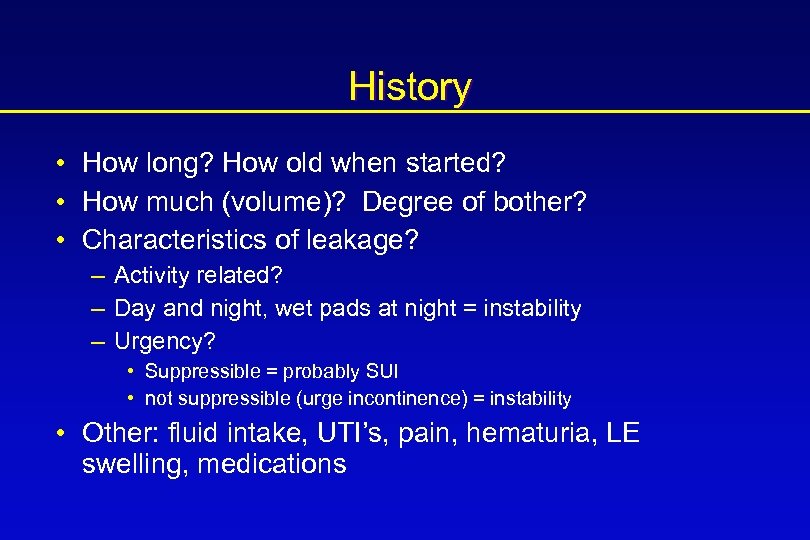 History • How long? How old when started? • How much (volume)? Degree of