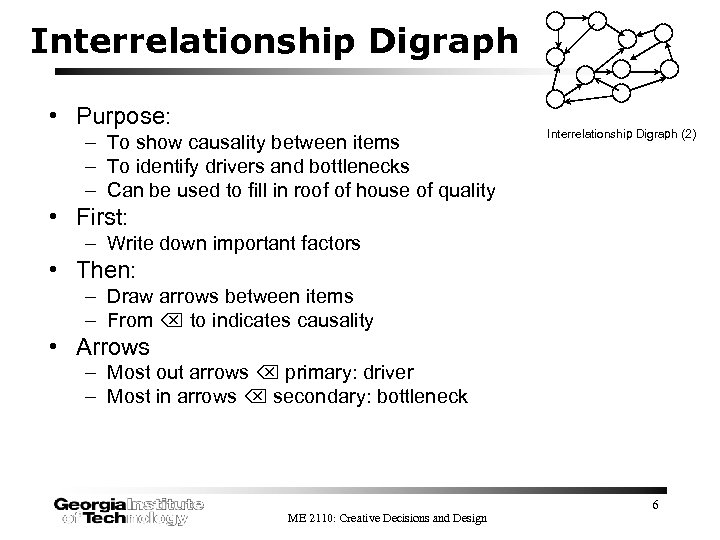 Interrelationship Digraph • Purpose: – To show causality between items – To identify drivers