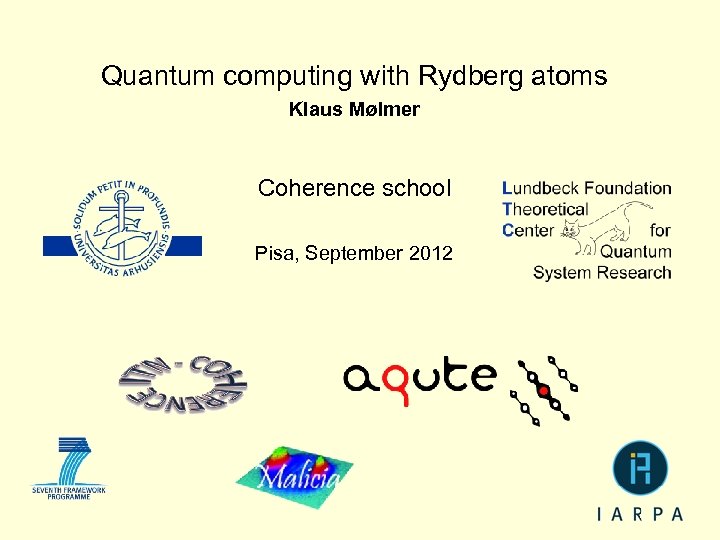 Quantum computing with Rydberg atoms Klaus Mølmer Coherence school Pisa, September 2012 