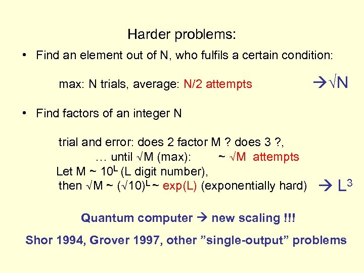 Harder problems: • Find an element out of N, who fulfils a certain condition: