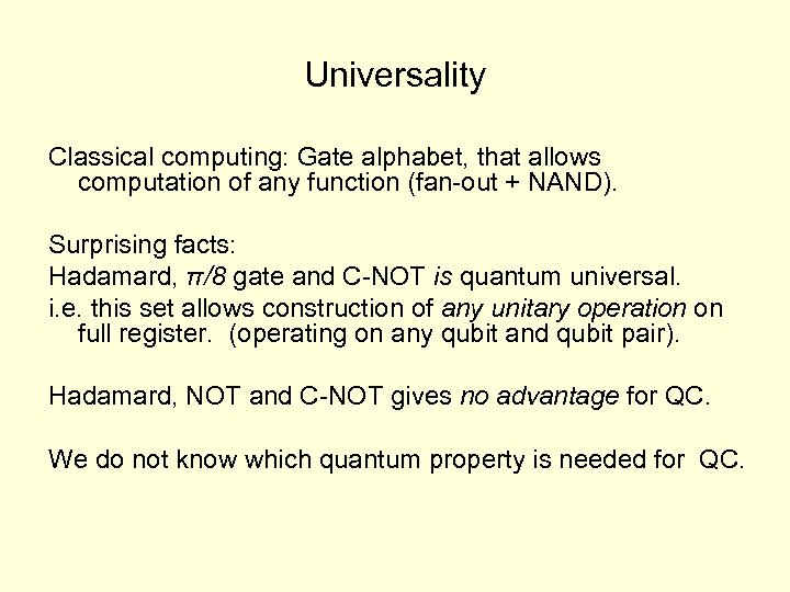 Universality Classical computing: Gate alphabet, that allows computation of any function (fan-out + NAND).