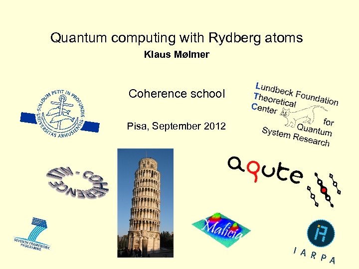 Quantum computing with Rydberg atoms Klaus Mølmer Coherence school Pisa, September 2012 