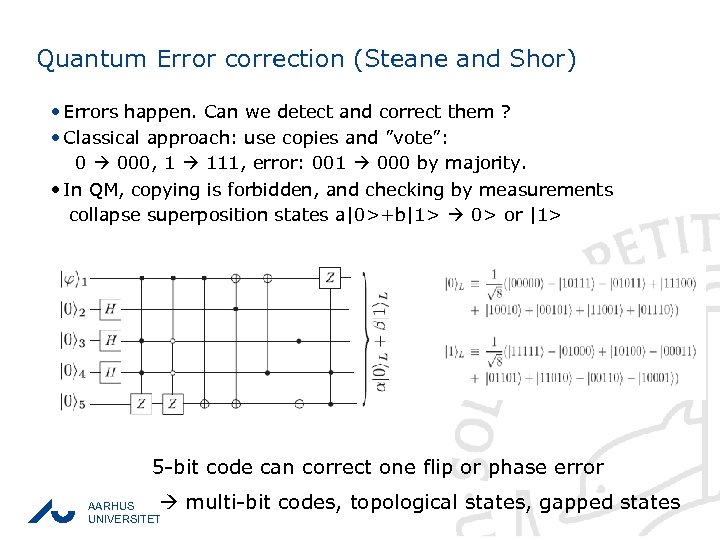 Quantum Error correction (Steane and Shor) • Errors happen. Can we detect and correct