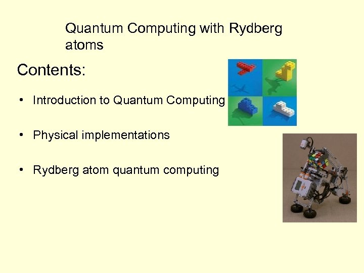 Quantum Computing with Rydberg atoms Contents: • Introduction to Quantum Computing • Physical implementations