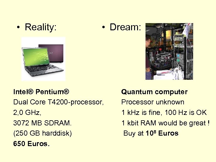  • Reality: • Dream: Intel® Pentium® Dual Core T 4200 -processor, 2, 0