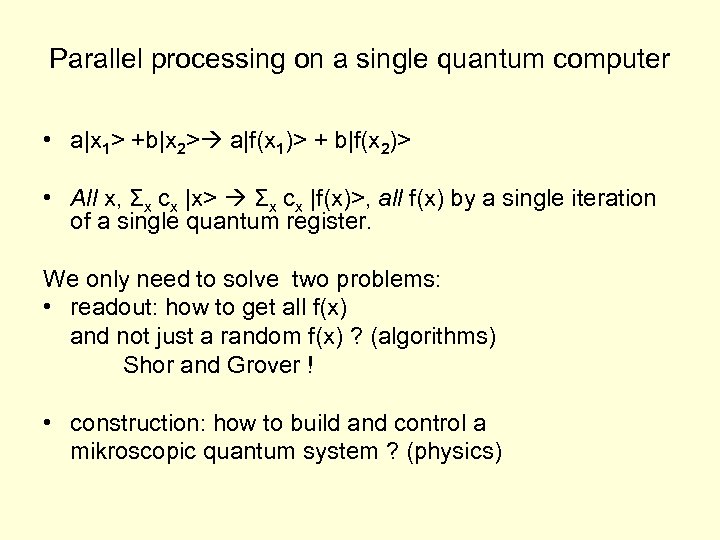 Parallel processing on a single quantum computer • a|x 1> +b|x 2> a|f(x 1)>