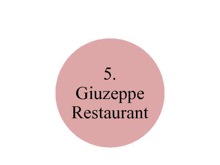 5. Giuzeppe Restaurant 