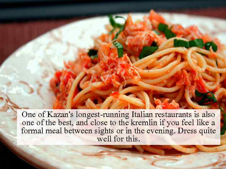 One of Kazan's longest-running Italian restaurants is also one of the best, and close