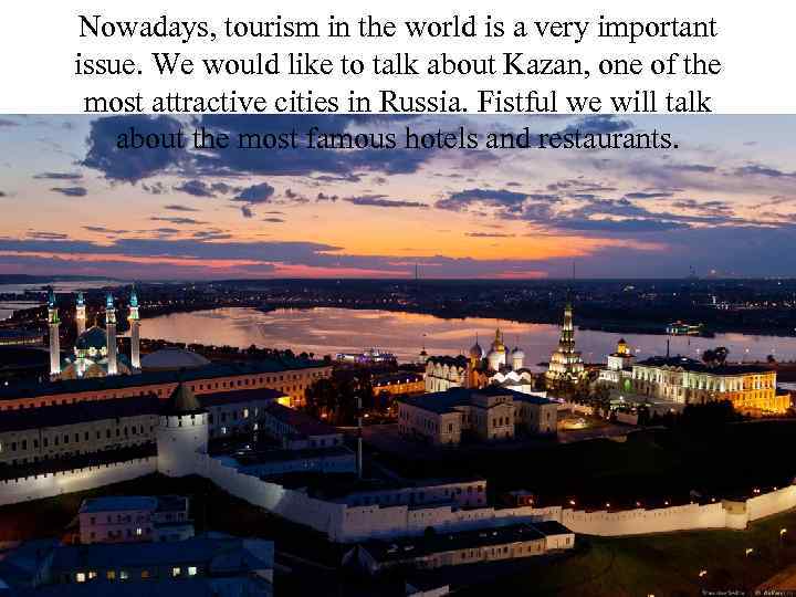 Nowadays, tourism in the world is a very important issue. We would like to