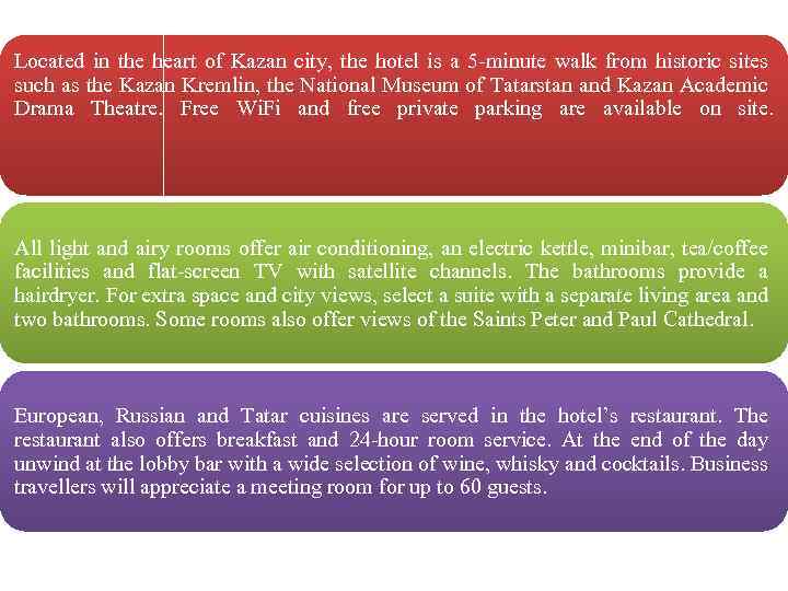 Located in the heart of Kazan city, the hotel is a 5 -minute walk