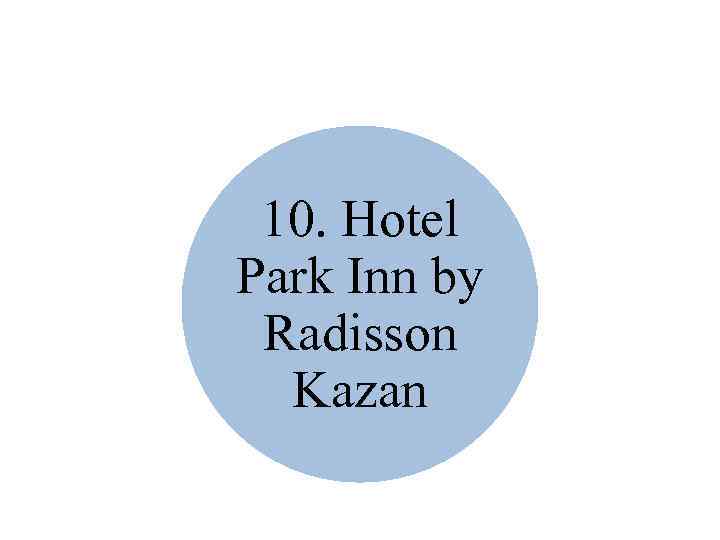 10. Hotel Park Inn by Radisson Kazan 