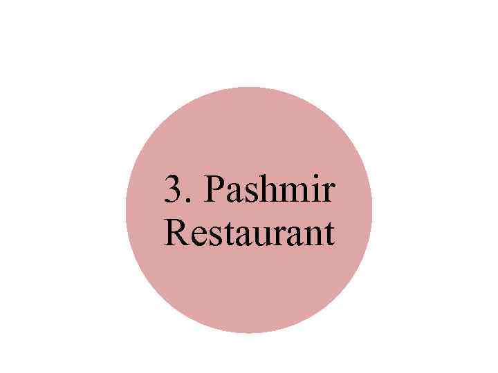 3. Pashmir Restaurant 