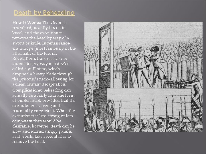 Death by Beheading How It Works: The victim is restrained, usually forced to kneel,