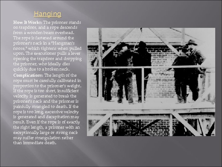 Hanging How It Works: The prisoner stands on trapdoor, and a rope descends from