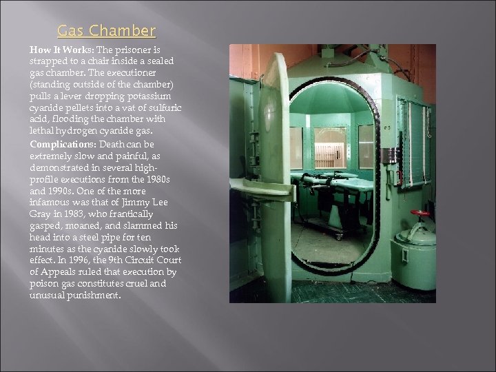 Gas Chamber How It Works: The prisoner is strapped to a chair inside a