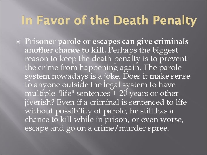 In Favor of the Death Penalty Prisoner parole or escapes can give criminals another