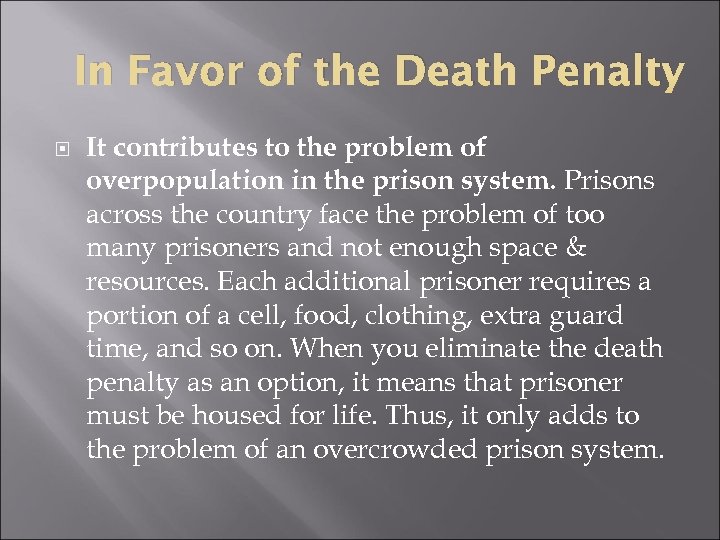 In Favor of the Death Penalty It contributes to the problem of overpopulation in