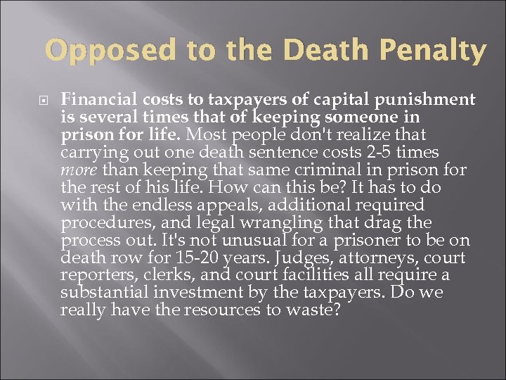 Opposed to the Death Penalty Financial costs to taxpayers of capital punishment is several