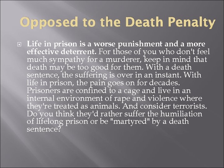 Opposed to the Death Penalty Life in prison is a worse punishment and a