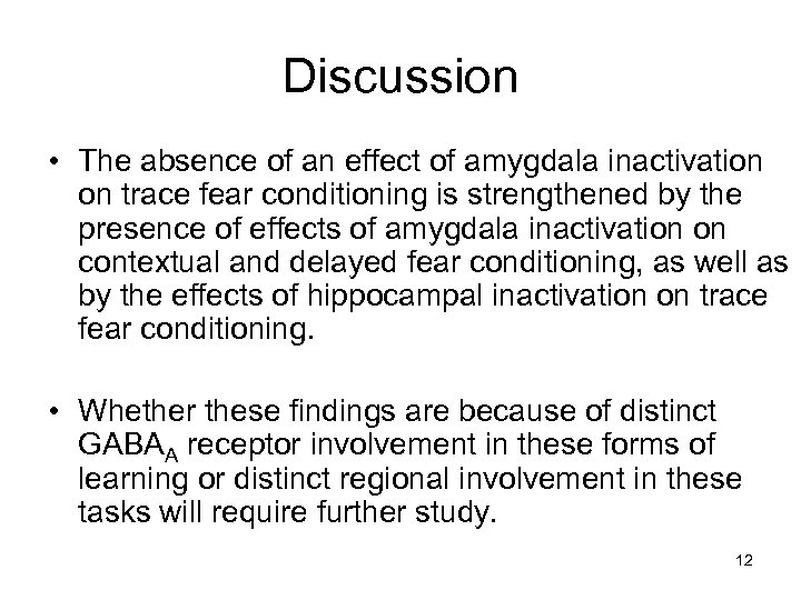 Discussion • The absence of an effect of amygdala inactivation on trace fear conditioning