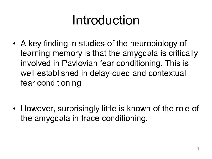 Introduction • A key finding in studies of the neurobiology of learning memory is