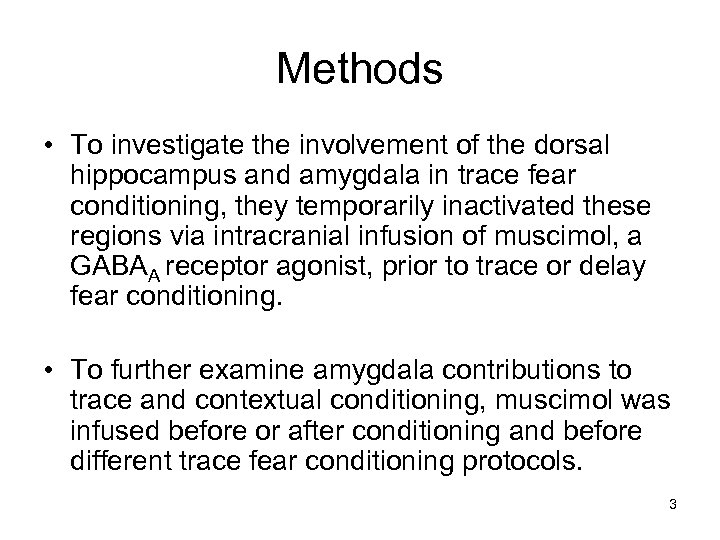 Methods • To investigate the involvement of the dorsal hippocampus and amygdala in trace