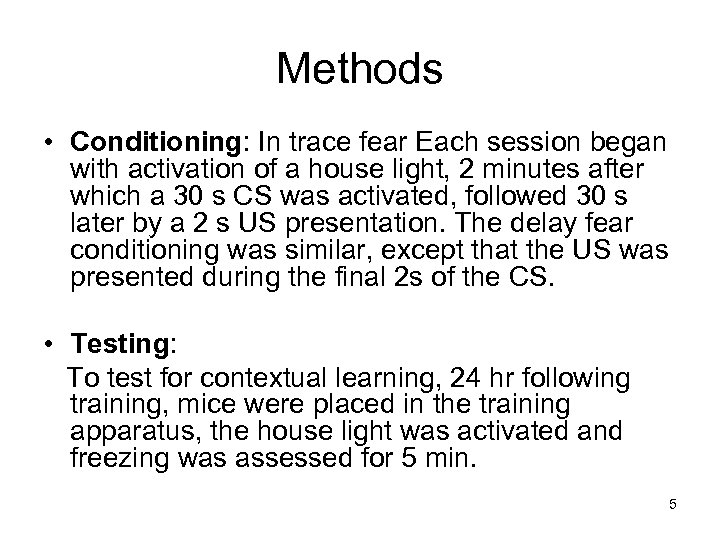 Methods • Conditioning: In trace fear Each session began with activation of a house