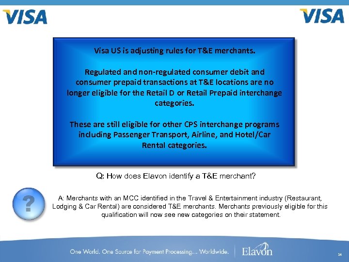 Visa US is adjusting rules for T&E merchants. Regulated and non-regulated consumer debit and