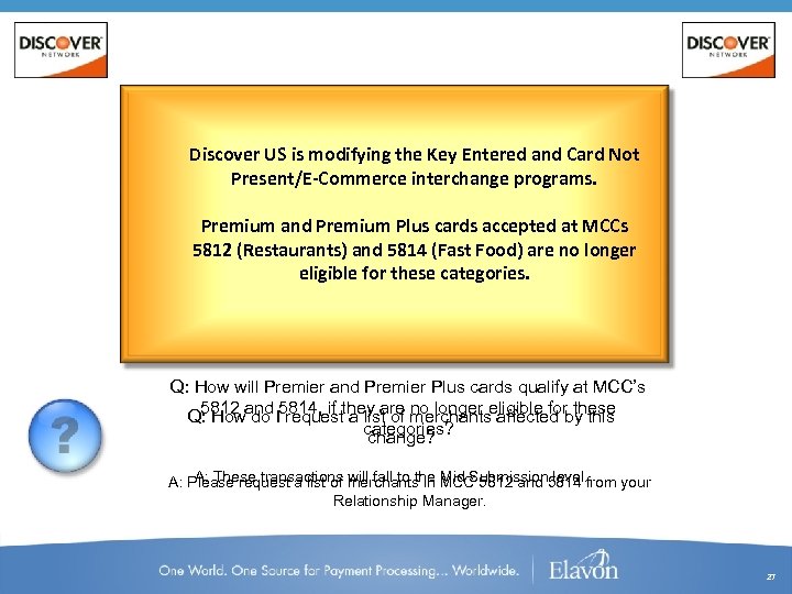 Discover US is modifying the Key Entered and Card Not Present/E-Commerce interchange programs. Premium