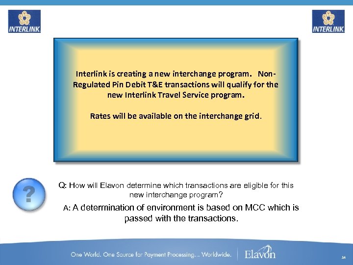 Interlink is creating a new interchange program. Non. Regulated Pin Debit T&E transactions will
