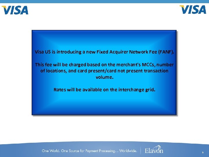 Visa US is introducing a new Fixed Acquirer Network Fee (FANF). This fee will