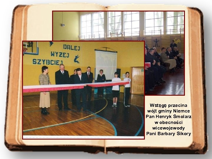 Wstęgę przecina wójt gminy Niemce Pan Henryk Smolarz w obecności wicewojewody Pani Barbary Sikory