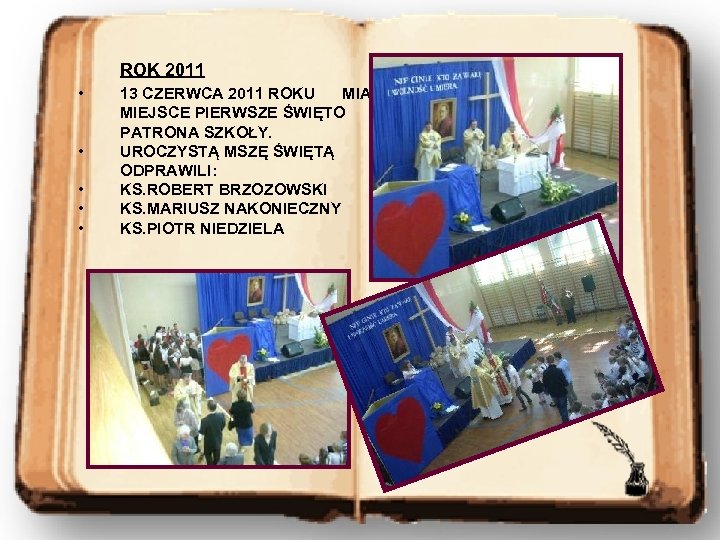 ROK 2011 • • • 13 CZERWCA 2011 ROKU MIAŁO MIEJSCE PIERWSZE ŚWIĘTO PATRONA