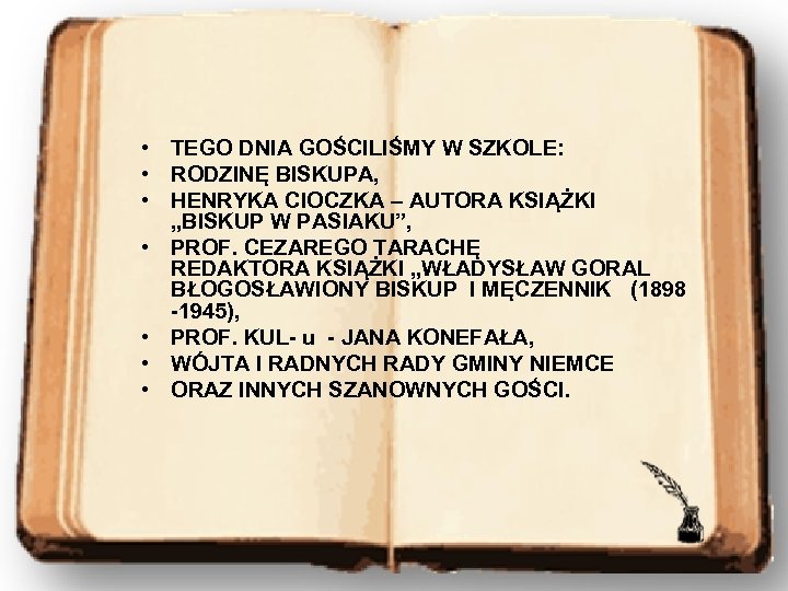  • TEGO DNIA GOŚCILIŚMY W SZKOLE: • RODZINĘ BISKUPA, • HENRYKA CIOCZKA –