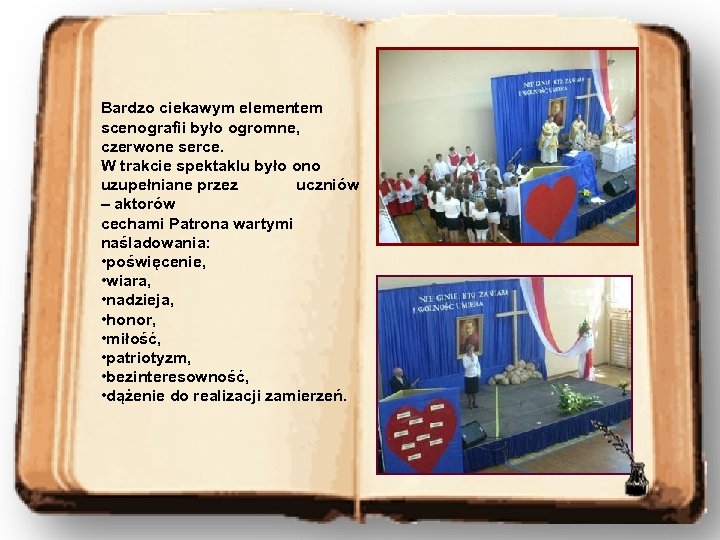 Bardzo ciekawym elementem scenografii było ogromne, czerwone serce. W trakcie spektaklu było ono uzupełniane