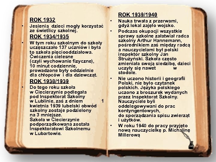 ROK 1939/1940 ROK 1932 • Jesienią dzieci mogły korzystać ze świetlicy szkolnej. ROK 1934/1935