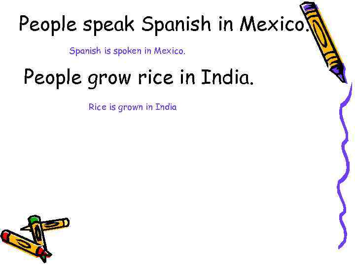 People speak Spanish in Mexico. Spanish is spoken in Mexico. People grow rice in