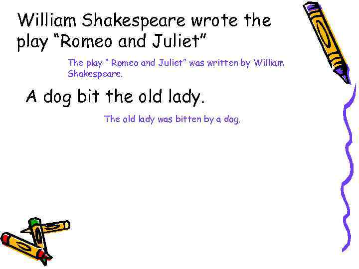 William Shakespeare wrote the play “Romeo and Juliet” The play “ Romeo and Juliet”