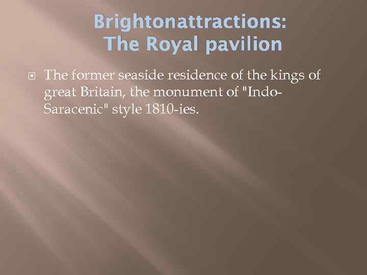 Brightonattractions: The Royal pavilion The former seaside residence of the kings of great Britain,