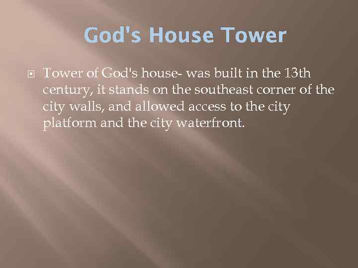 God's House Tower of God's house- was built in the 13 th century, it