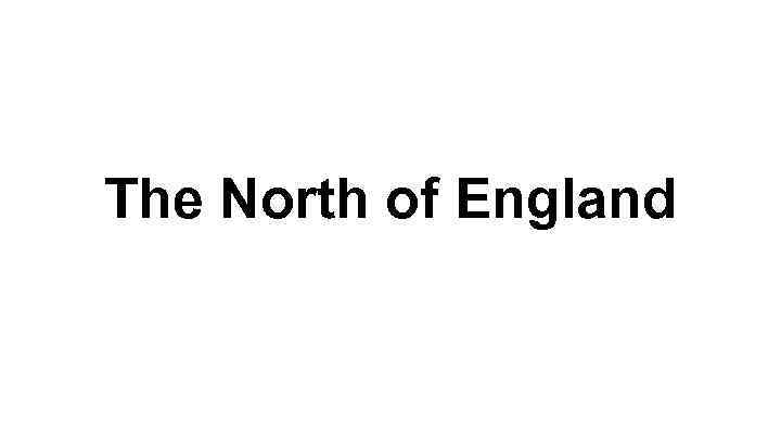 The North of England 