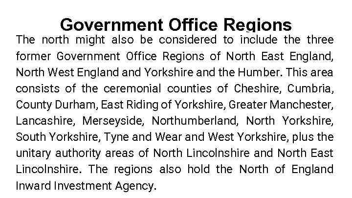 Government Office Regions The north might also be considered to include three former Government