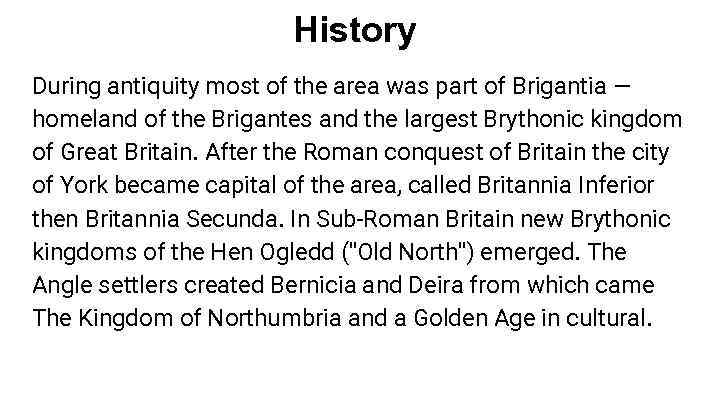 History During antiquity most of the area was part of Brigantia — homeland of