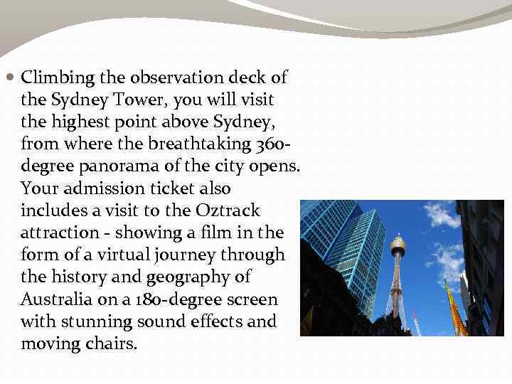  Climbing the observation deck of the Sydney Tower, you will visit the highest