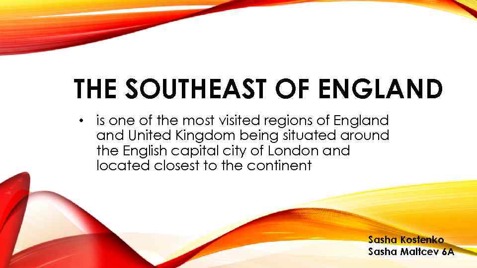 THE SOUTHEAST OF ENGLAND • is one of the most visited regions of England