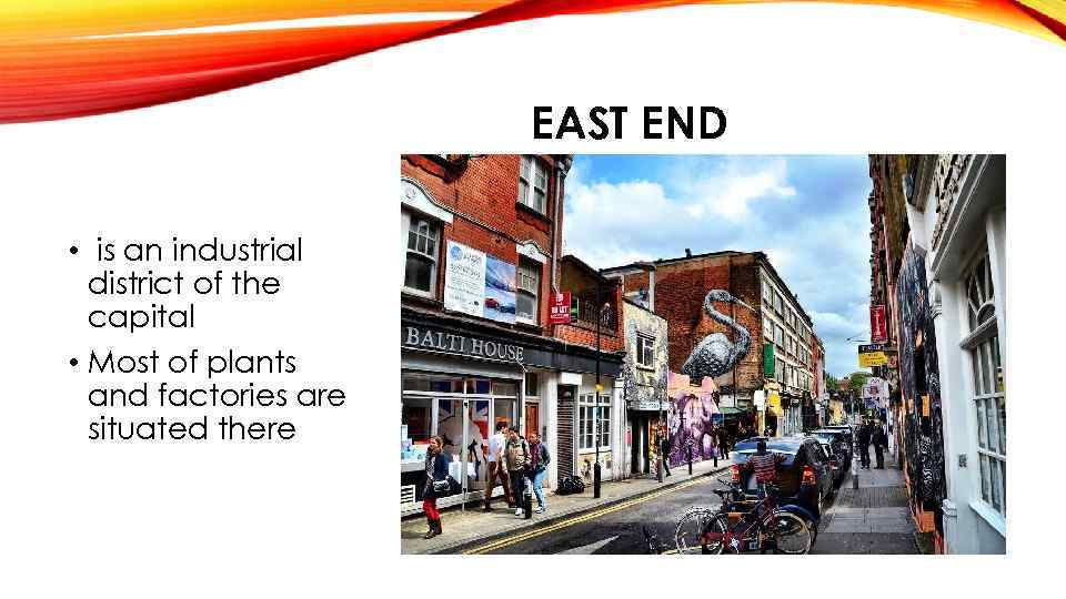 EAST END • is an industrial district of the capital • Most of plants